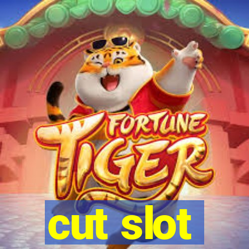 cut slot