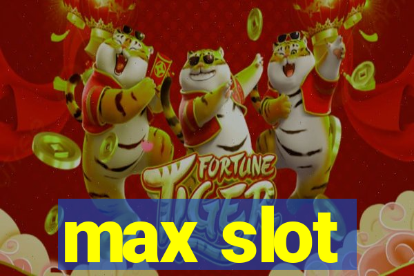 max slot