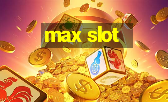 max slot