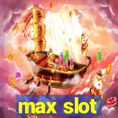 max slot