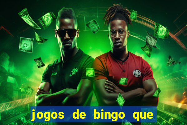 jogos de bingo que ganha dinheiro