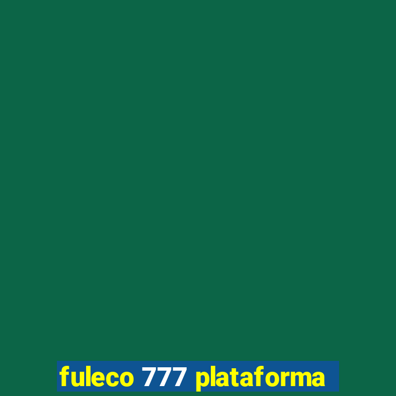 fuleco 777 plataforma