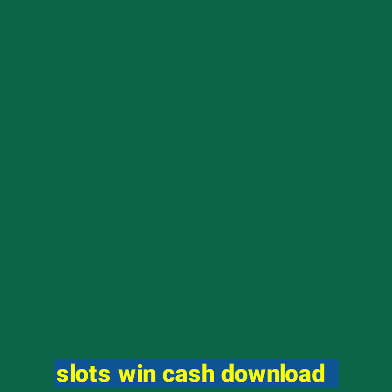 slots win cash download