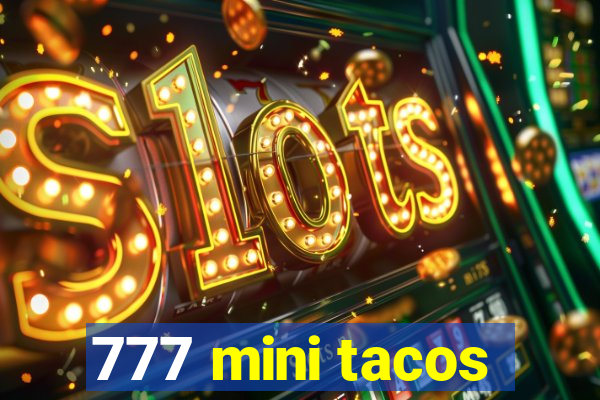 777 mini tacos