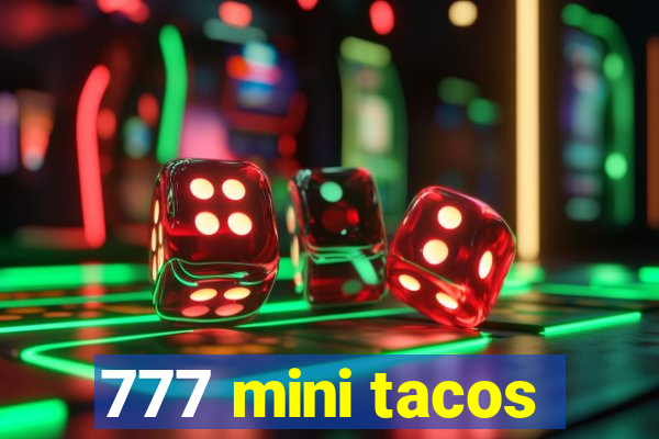 777 mini tacos