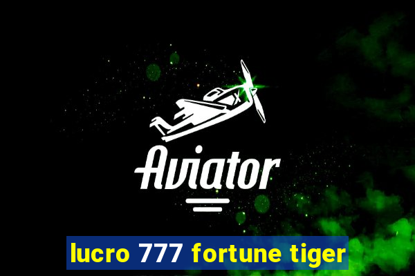 lucro 777 fortune tiger