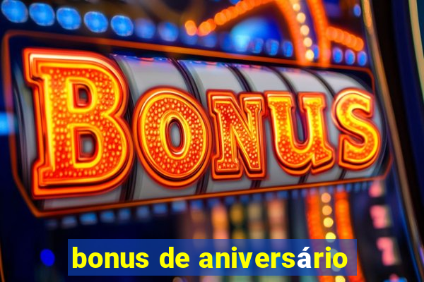 bonus de aniversário