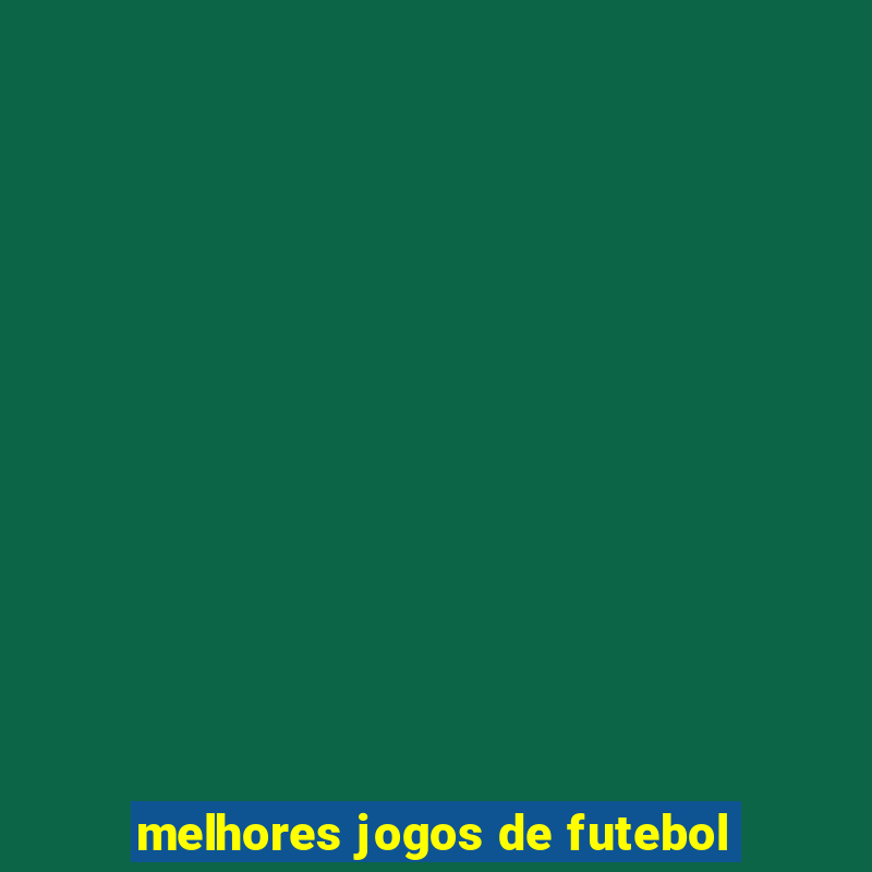 melhores jogos de futebol