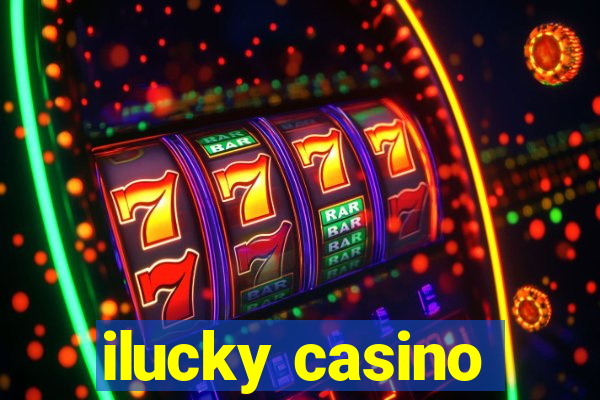 ilucky casino