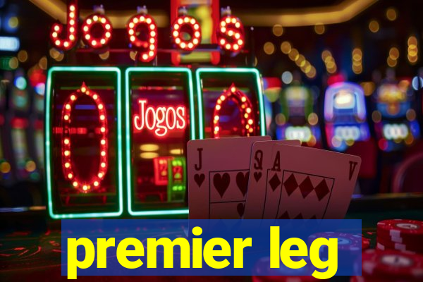 premier leg