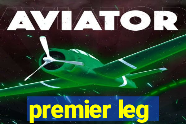 premier leg