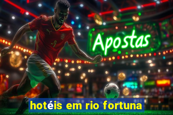 hotéis em rio fortuna