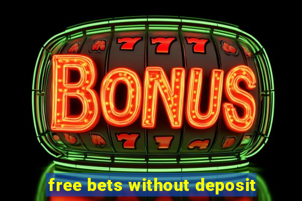 free bets without deposit