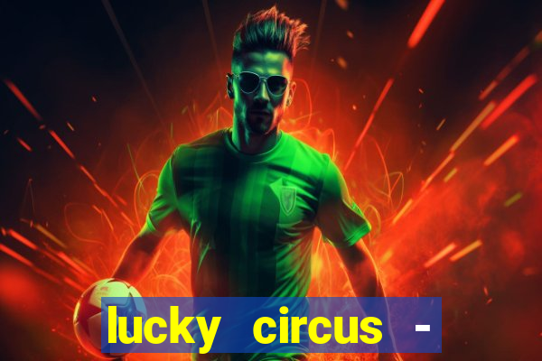 lucky circus - casino slots