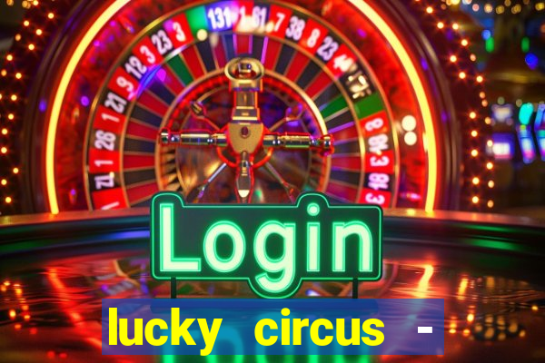 lucky circus - casino slots