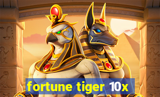 fortune tiger 10x