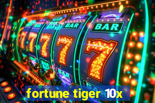 fortune tiger 10x