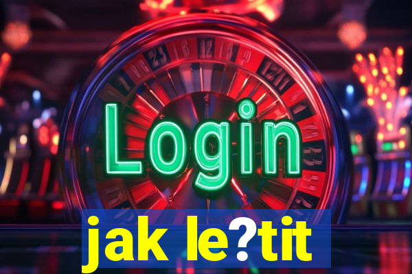 jak le?tit