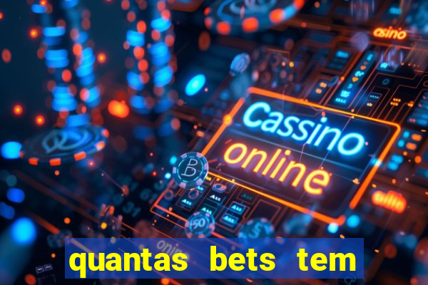 quantas bets tem no brasil