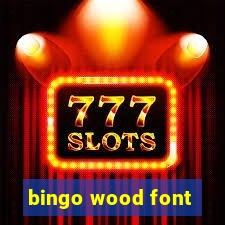 bingo wood font