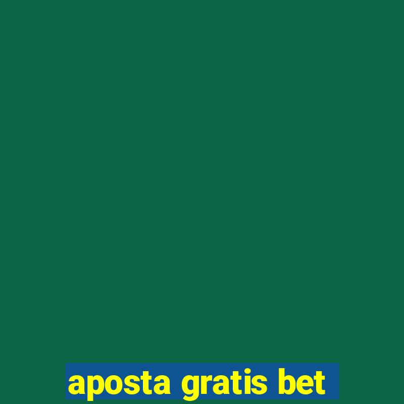 aposta gratis bet