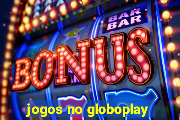 jogos no globoplay