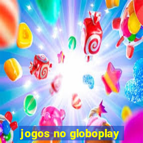 jogos no globoplay