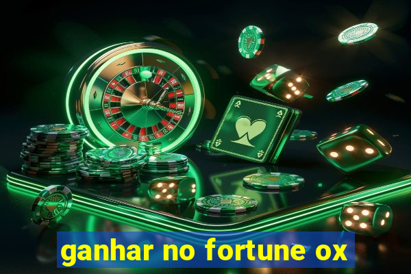 ganhar no fortune ox