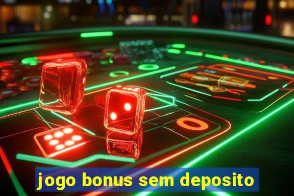 jogo bonus sem deposito