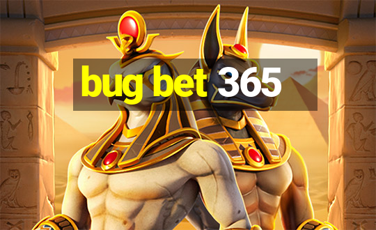 bug bet 365