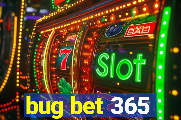 bug bet 365