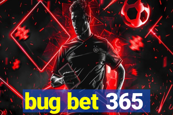 bug bet 365