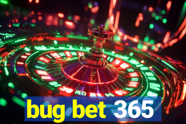 bug bet 365