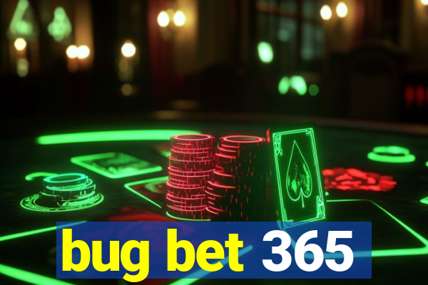 bug bet 365