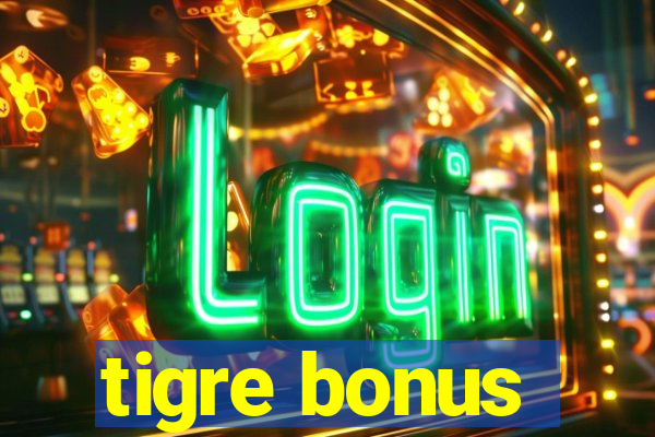 tigre bonus