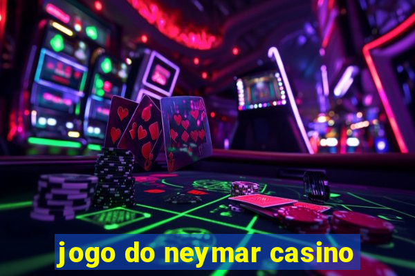 jogo do neymar casino