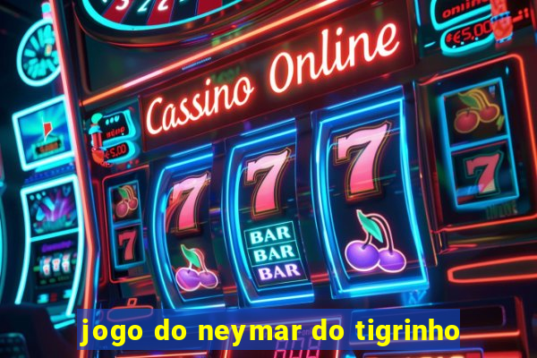 jogo do neymar do tigrinho