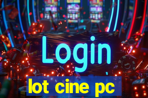 lot cine pc