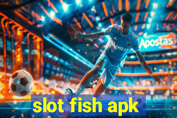 slot fish apk