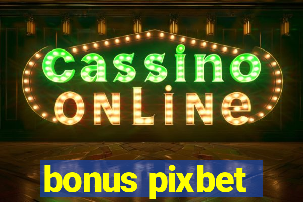 bonus pixbet