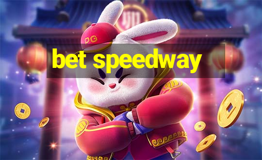 bet speedway