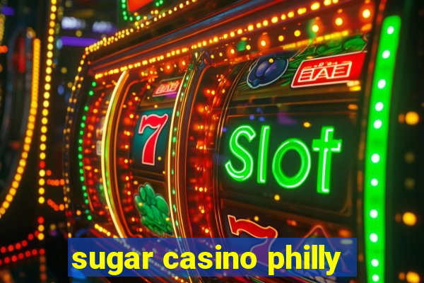 sugar casino philly