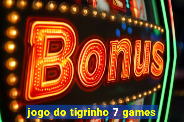 jogo do tigrinho 7 games