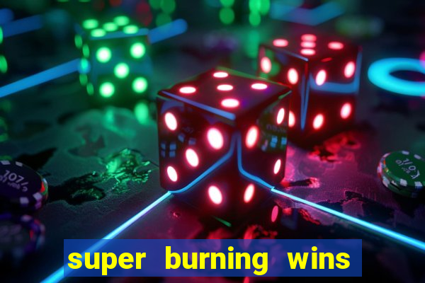 super burning wins classic 5 lines slot