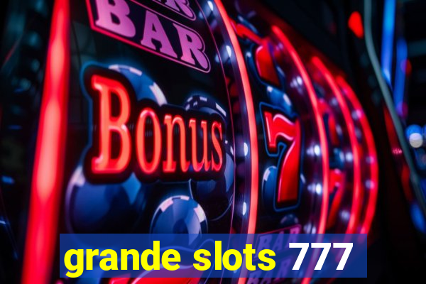 grande slots 777