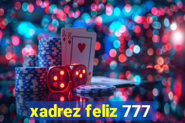 xadrez feliz 777