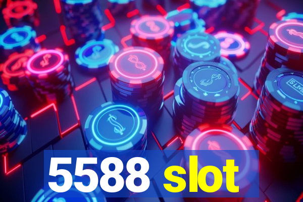 5588 slot