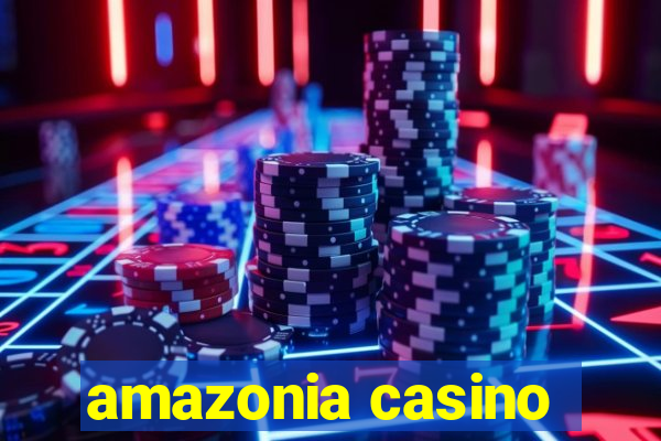 amazonia casino