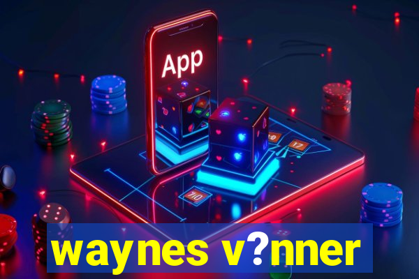 waynes v?nner