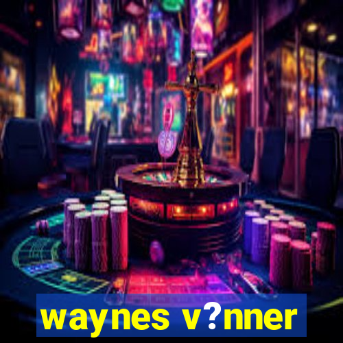 waynes v?nner